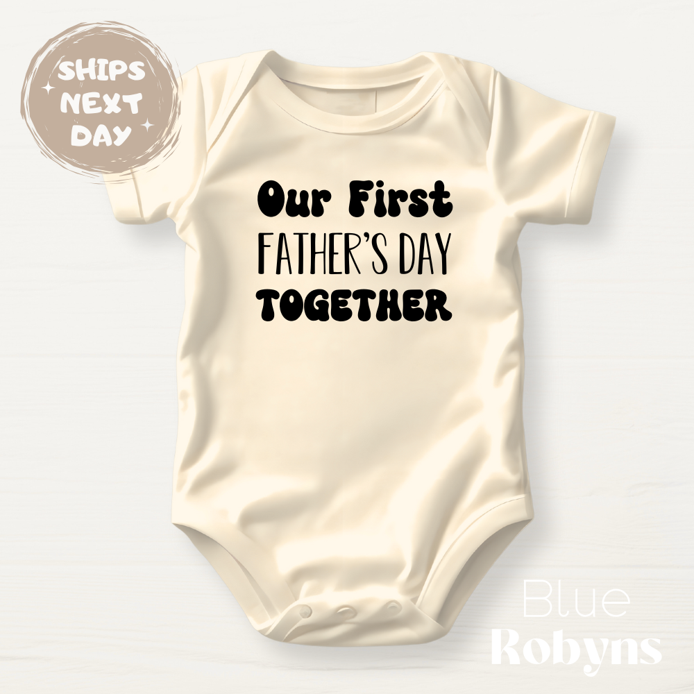 Our First Father's Day Together | Cute Baby Bodysuit, Gift for Dad