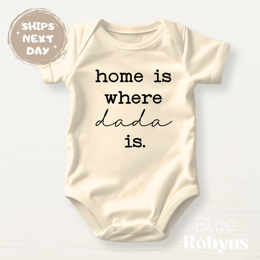 Home is Where Dada Is - Family Tshirt, Baby Bodysuit