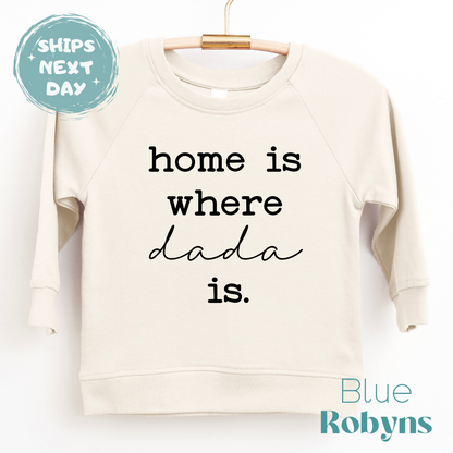 Home is Where Dada Is - Family Tshirt, Baby Bodysuit