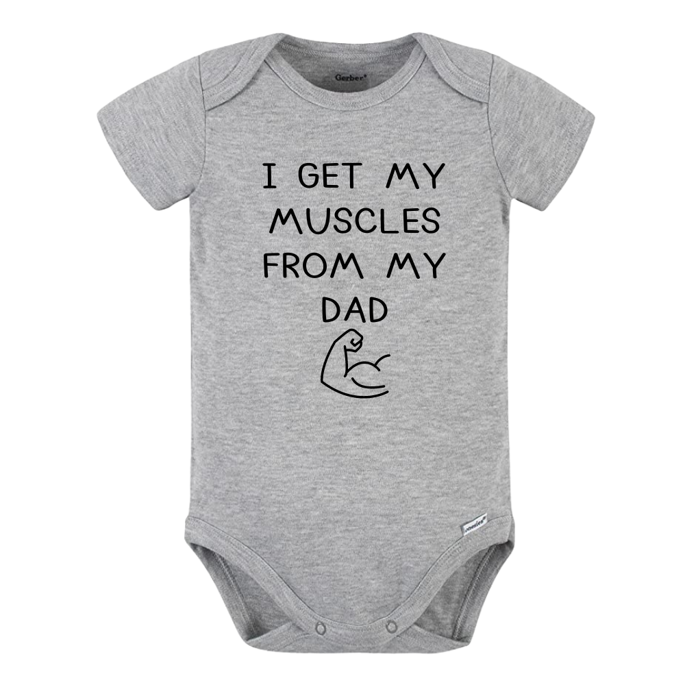 Baby Onesie® I Get My Muscles From My Dad Baby Shower Gift for Father's Day