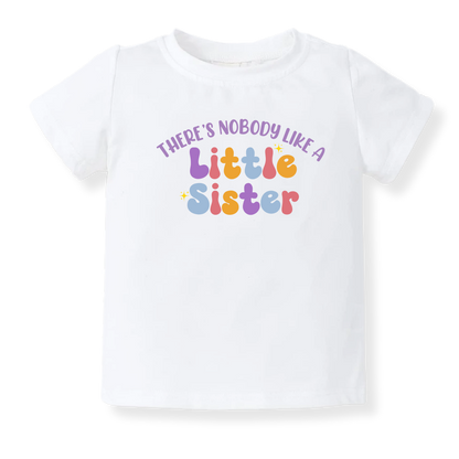 There's Nobody like a Little Sister T-Shirt, Sister Baby Bodysuit, Family Matching