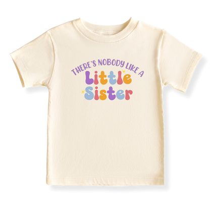 There's Nobody like a Little Sister T-Shirt, Sister Baby Bodysuit, Family Matching