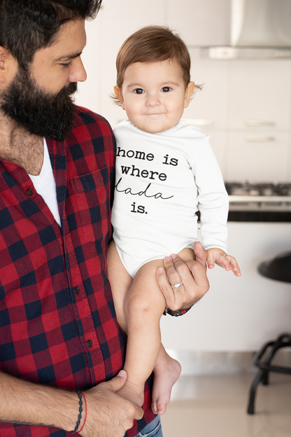 Home is Where Dada Is - Family Tshirt, Baby Bodysuit